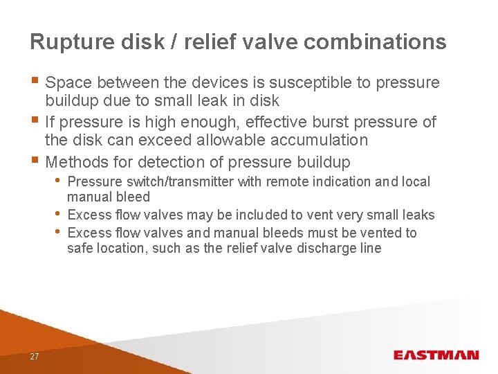 Rupture disk / relief valve combinations § Space between the devices is susceptible to