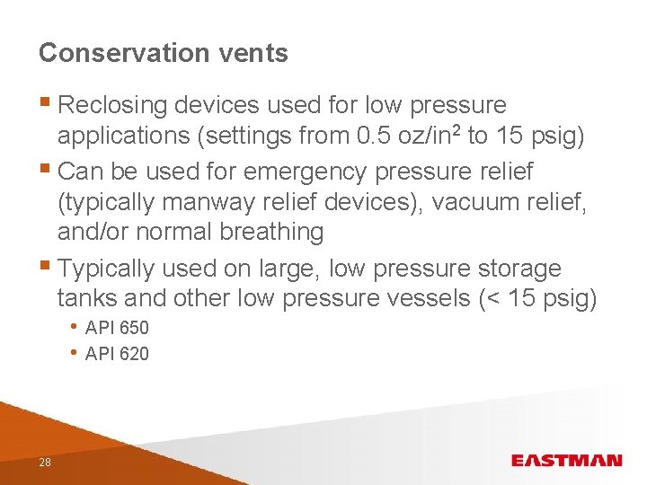 Conservation vents § Reclosing devices used for low pressure applications (settings from 0. 5