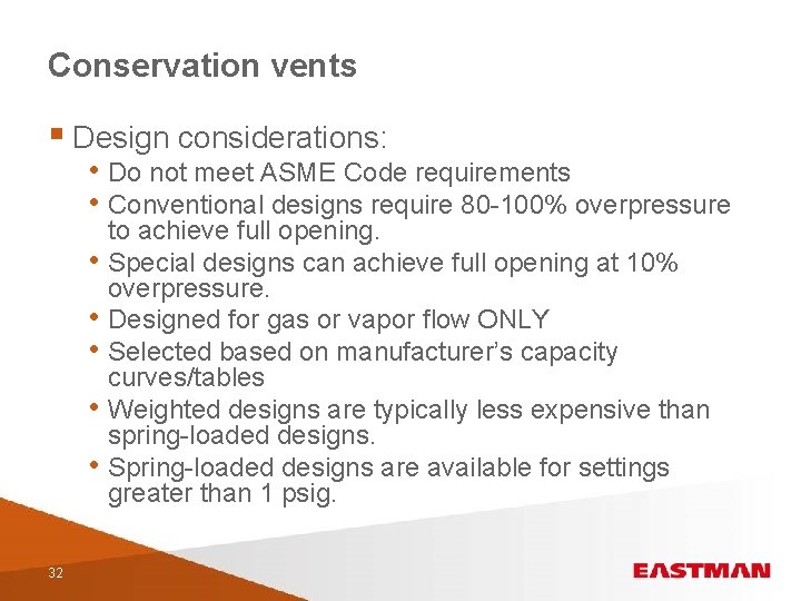 Conservation vents § Design considerations: • Do not meet ASME Code requirements • Conventional