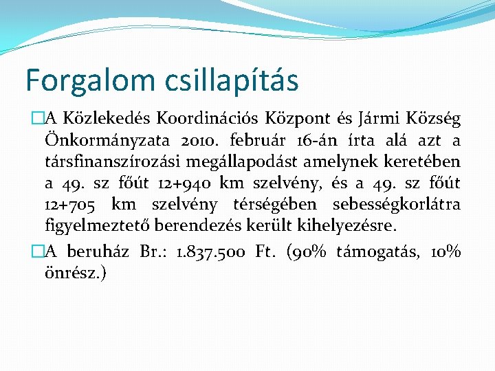 Forgalom csillapítás �A Közlekedés Koordinációs Központ és Jármi Község Önkormányzata 2010. február 16 -án