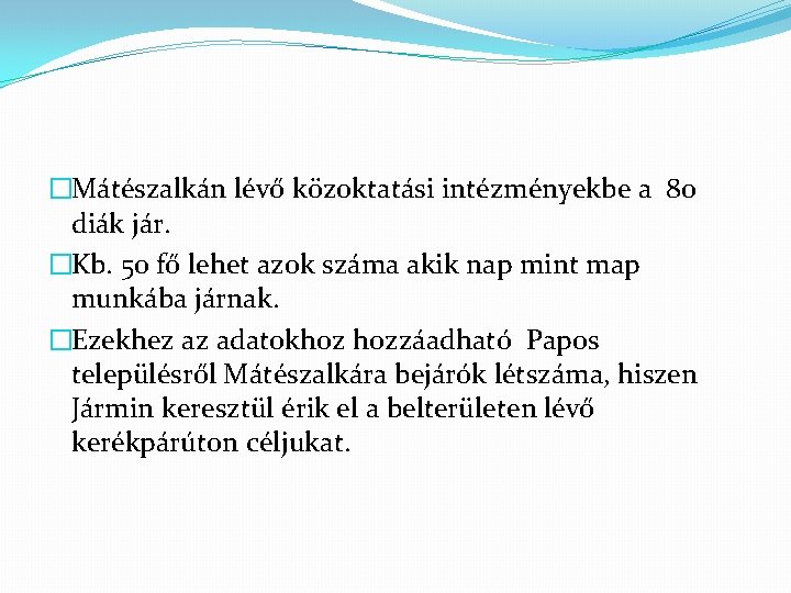 �Mátészalkán lévő közoktatási intézményekbe a 80 diák jár. �Kb. 50 fő lehet azok száma