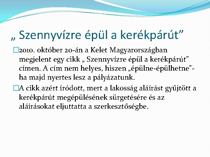 „ Szennyvízre épül a kerékpárút” � 2010. október 20 -án a Kelet Magyarországban megjelent