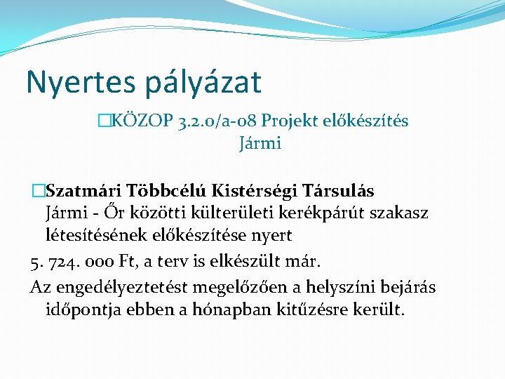 Nyertes pályázat �KÖZOP 3. 2. 0/a-08 Projekt előkészítés Jármi �Szatmári Többcélú Kistérségi Társulás Jármi
