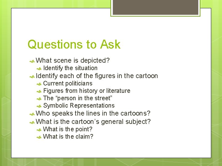 Questions to Ask What scene is depicted? Identify the situation Identify each of the