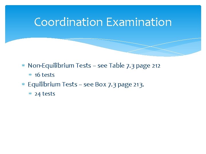 Coordination Examination Non-Equilibrium Tests – see Table 7. 3 page 212 16 tests Equilibrium