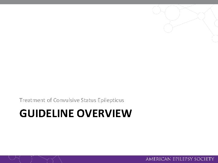 Treatment of Convulsive Status Epilepticus GUIDELINE OVERVIEW 