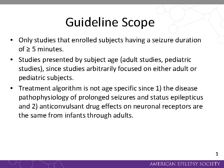 Guideline Scope • Only studies that enrolled subjects having a seizure duration of ≥