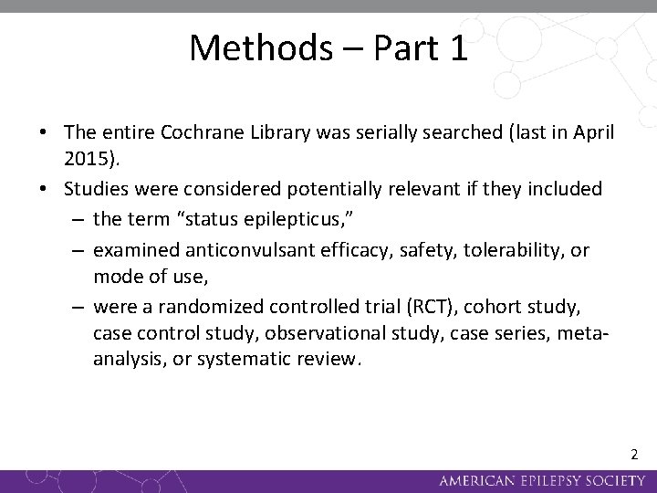 Methods – Part 1 • The entire Cochrane Library was serially searched (last in