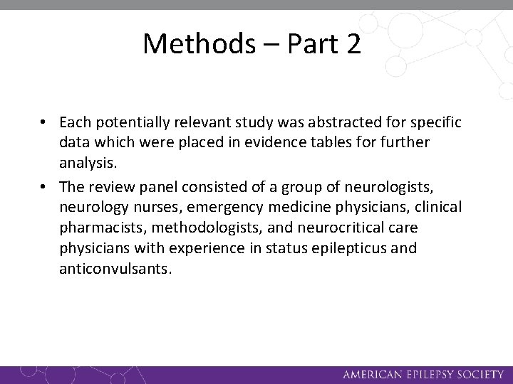 Methods – Part 2 • Each potentially relevant study was abstracted for specific data