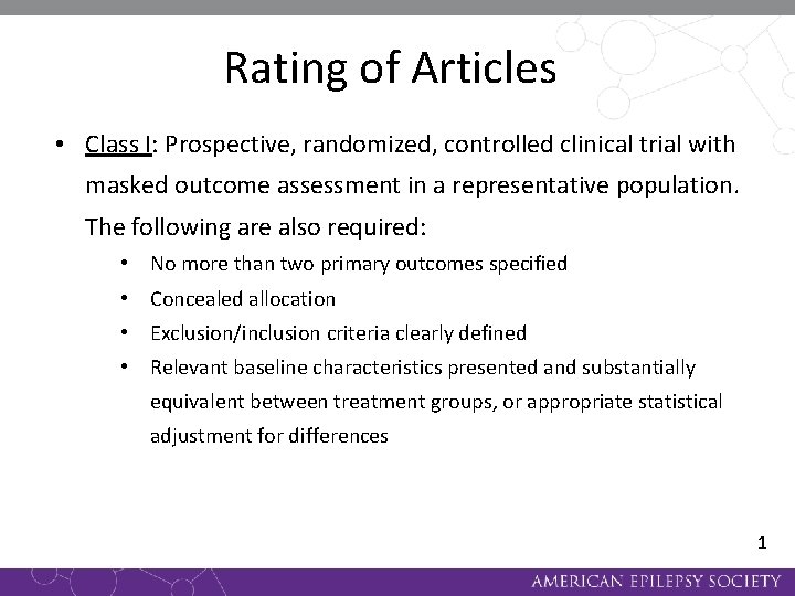Rating of Articles • Class I: Prospective, randomized, controlled clinical trial with masked outcome