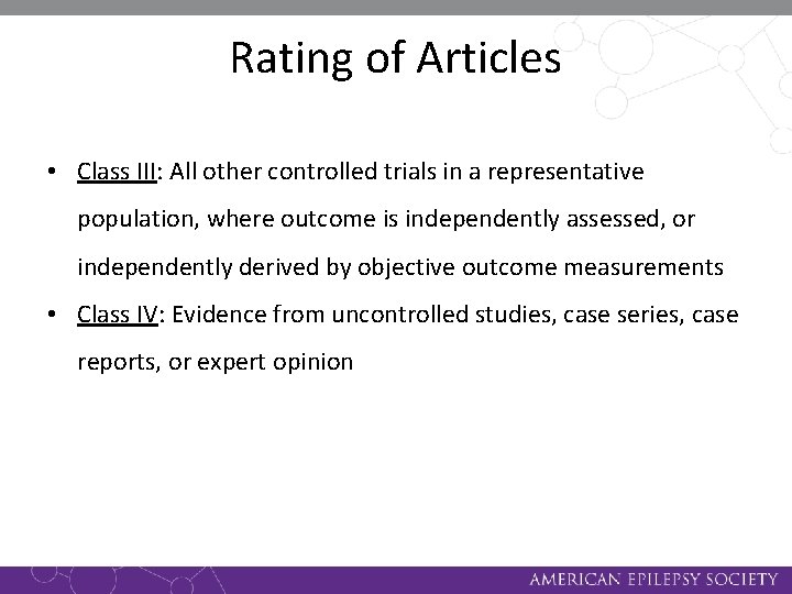 Rating of Articles • Class III: All other controlled trials in a representative population,