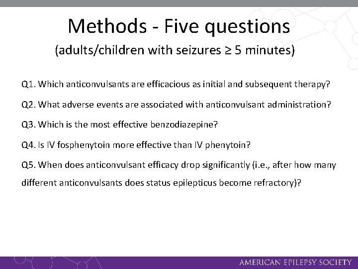 Methods - Five questions (adults/children with seizures ≥ 5 minutes) Q 1. Which anticonvulsants