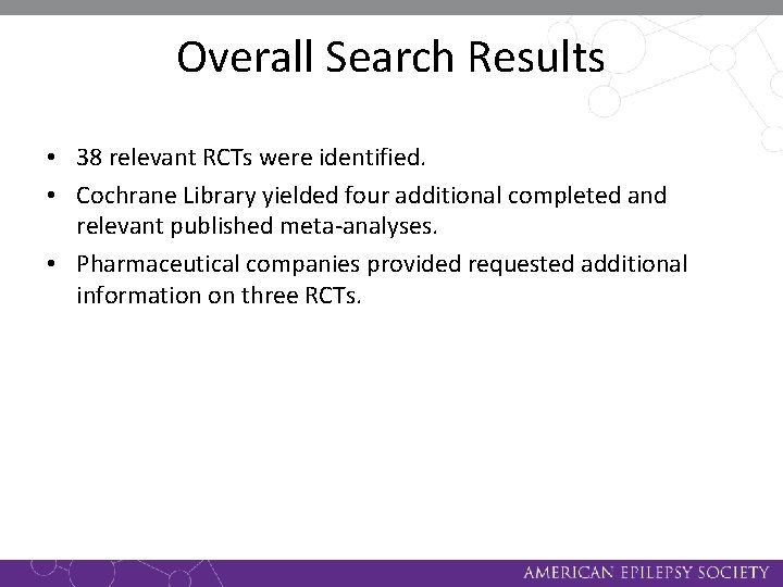 Overall Search Results • 38 relevant RCTs were identified. • Cochrane Library yielded four