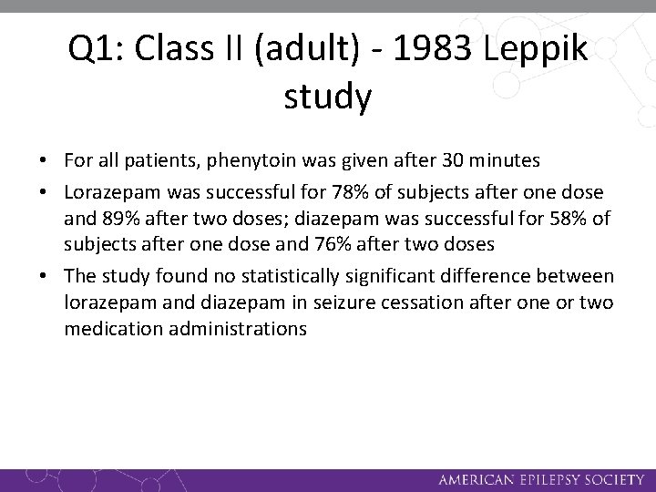 Q 1: Class II (adult) - 1983 Leppik study • For all patients, phenytoin