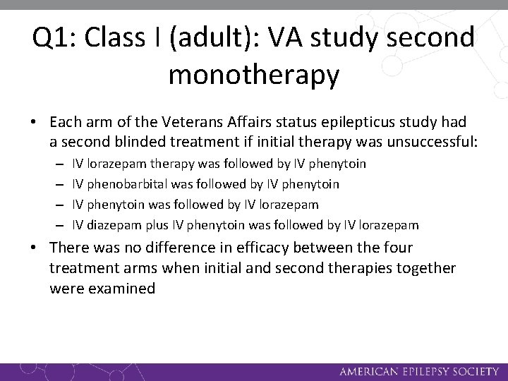 Q 1: Class I (adult): VA study second monotherapy • Each arm of the