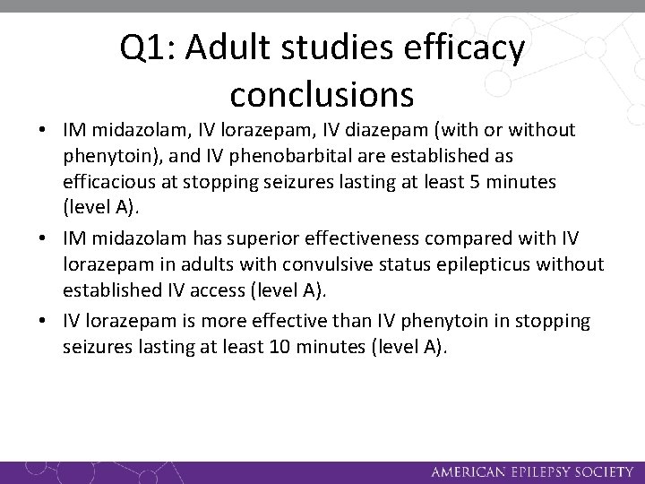 Q 1: Adult studies efficacy conclusions • IM midazolam, IV lorazepam, IV diazepam (with