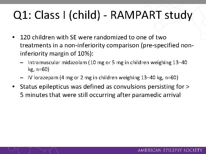 Q 1: Class I (child) - RAMPART study • 120 children with SE were