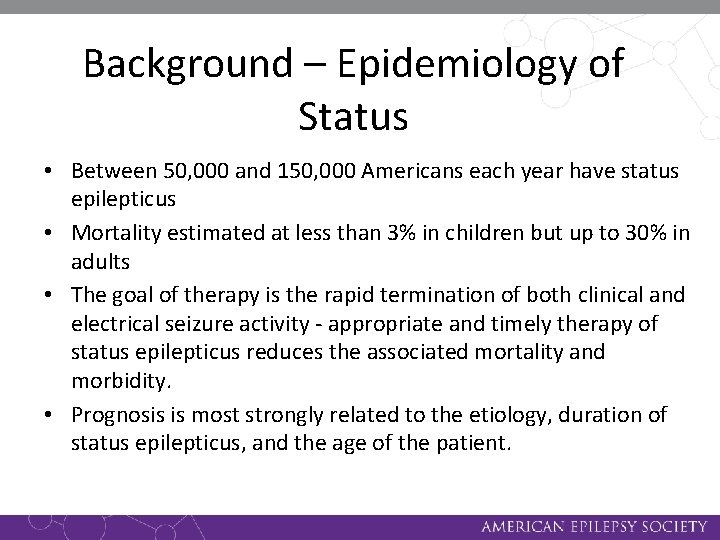 Background – Epidemiology of Status • Between 50, 000 and 150, 000 Americans each