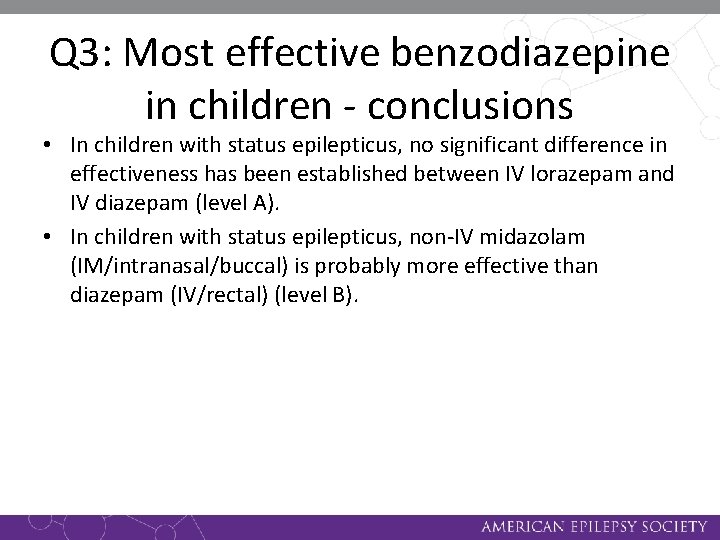 Q 3: Most effective benzodiazepine in children - conclusions • In children with status