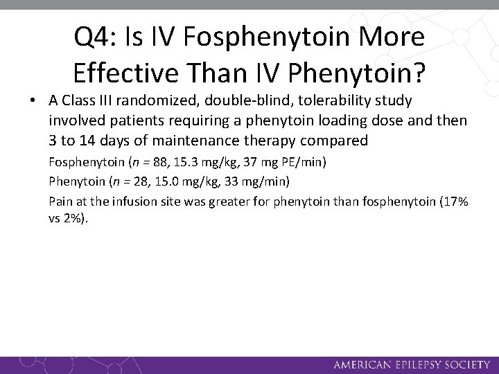 Q 4: Is IV Fosphenytoin More Effective Than IV Phenytoin? • A Class III
