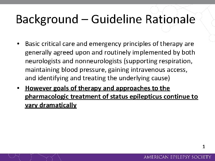 Background – Guideline Rationale • Basic critical care and emergency principles of therapy are