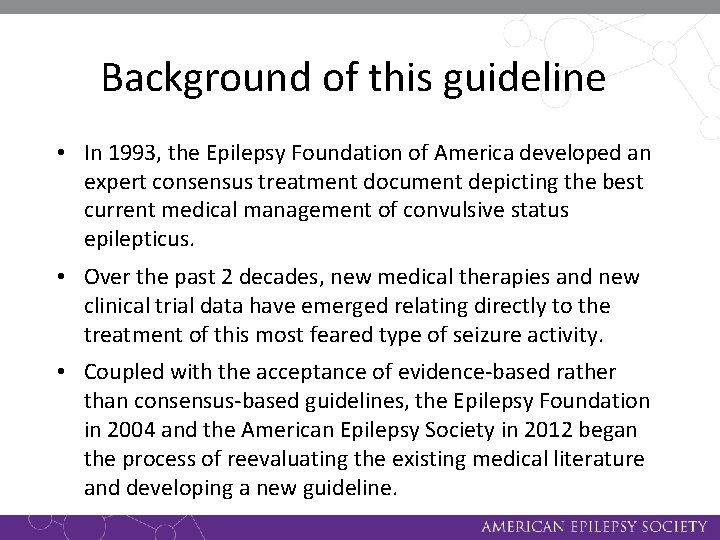 Background of this guideline • In 1993, the Epilepsy Foundation of America developed an