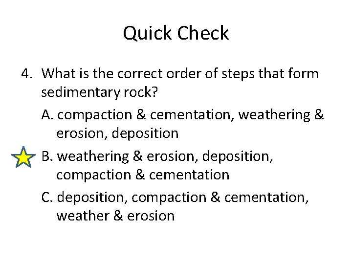 Quick Check 4. What is the correct order of steps that form sedimentary rock?