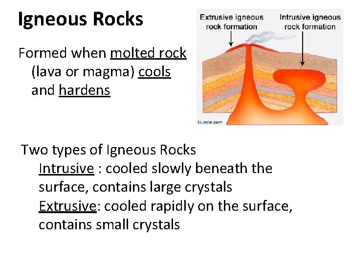 Igneous Rocks Formed when molted rock (lava or magma) cools and hardens Two types