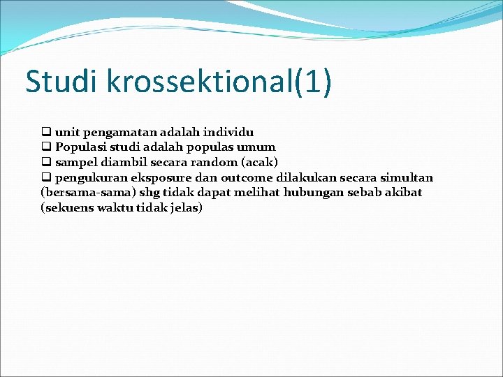 Studi krossektional(1) q unit pengamatan adalah individu q Populasi studi adalah populas umum q