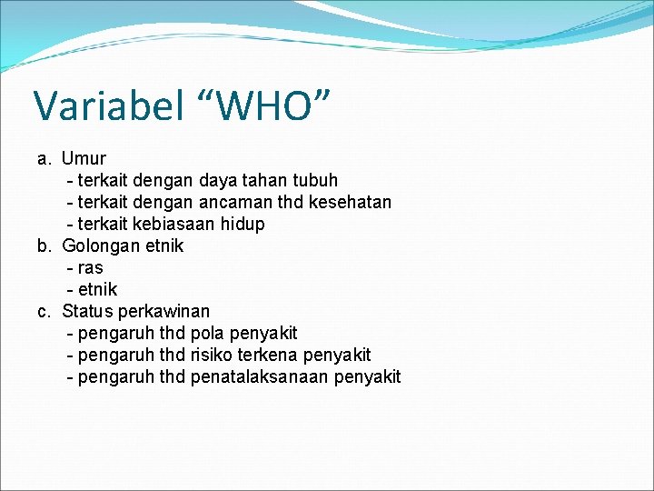 Variabel “WHO” a. Umur - terkait dengan daya tahan tubuh - terkait dengan ancaman