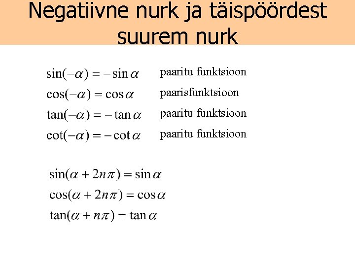 Negatiivne nurk ja täispöördest suurem nurk paaritu funktsioon paarisfunktsioon paaritu funktsioon 