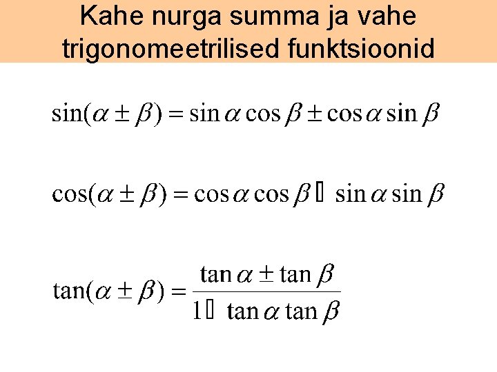 Kahe nurga summa ja vahe trigonomeetrilised funktsioonid 