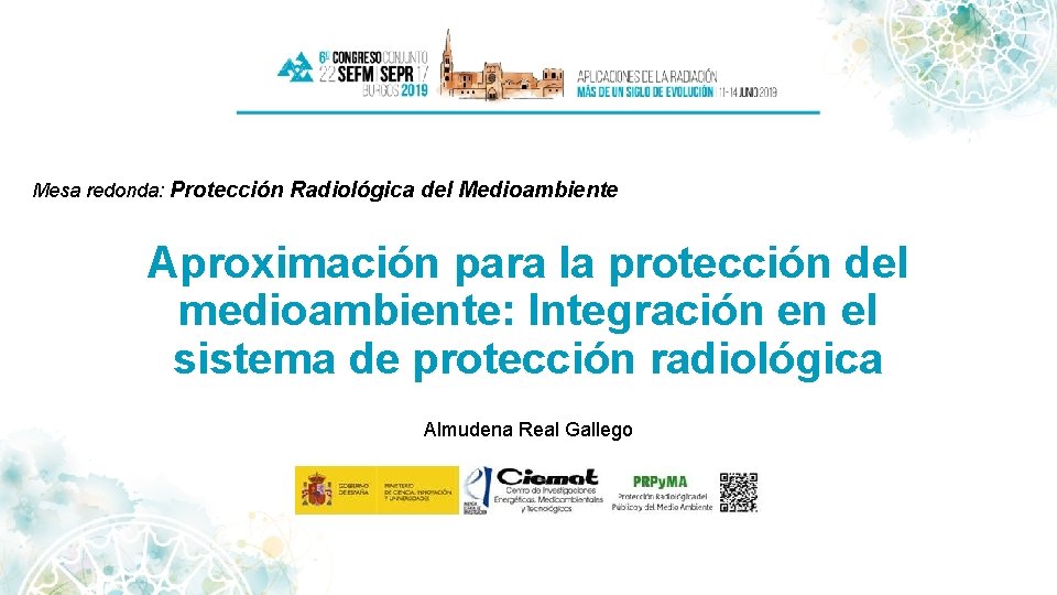 Mesa redonda: Protección Radiológica del Medioambiente Aproximación para la protección del medioambiente: Integración en