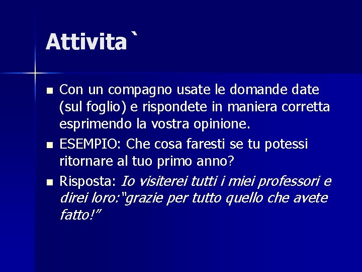 Attivita` n n n Con un compagno usate le domande date (sul foglio) e