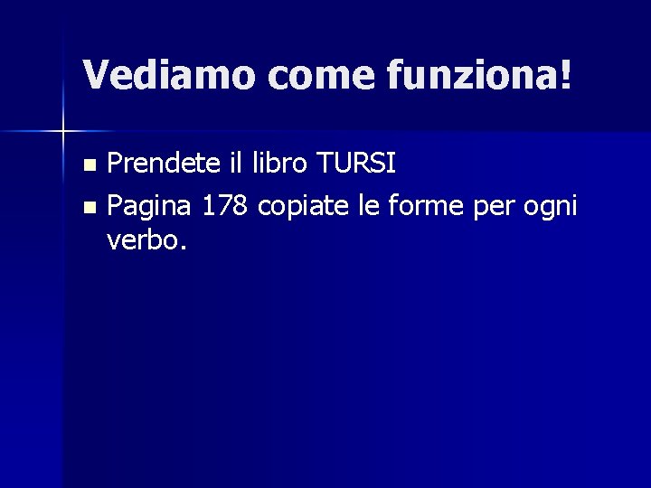 Vediamo come funziona! Prendete il libro TURSI n Pagina 178 copiate le forme per