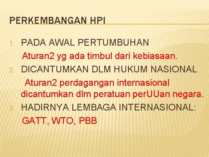 PERKEMBANGAN HPI 1. 2. 3. PADA AWAL PERTUMBUHAN Aturan 2 yg ada timbul dari