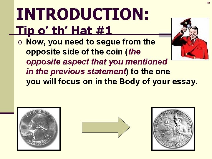INTRODUCTION: Tip o’ th’ Hat #1 o Now, you need to segue from the