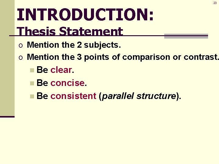 INTRODUCTION: 23 Thesis Statement o Mention the 2 subjects. o Mention the 3 points