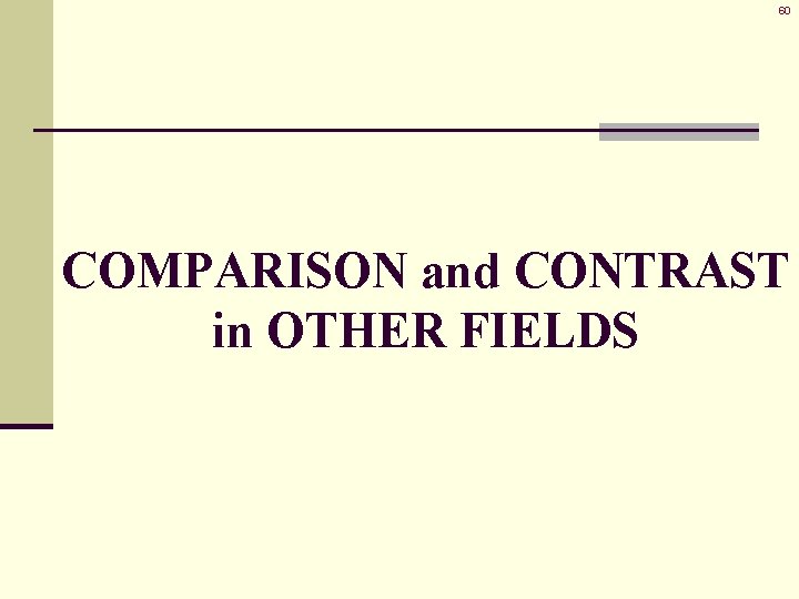 60 COMPARISON and CONTRAST in OTHER FIELDS 