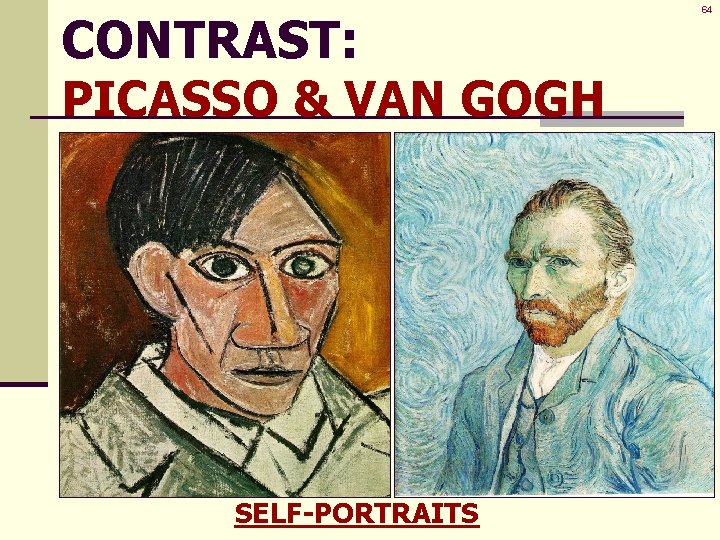 CONTRAST: PICASSO & VAN GOGH SELF-PORTRAITS 64 