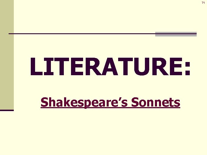 71 LITERATURE: Shakespeare’s Sonnets 