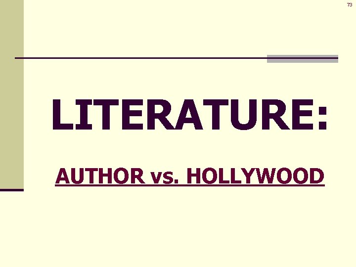 73 LITERATURE: AUTHOR vs. HOLLYWOOD 