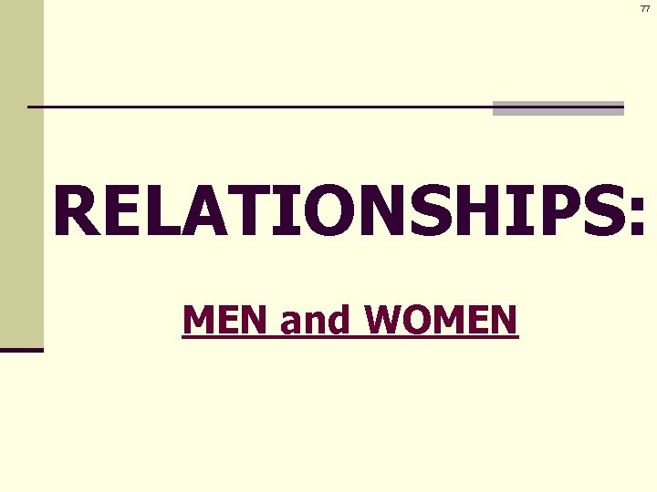 77 RELATIONSHIPS: MEN and WOMEN 
