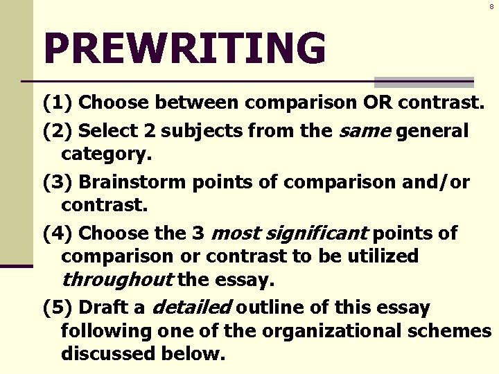 8 PREWRITING (1) Choose between comparison OR contrast. (2) Select 2 subjects from the