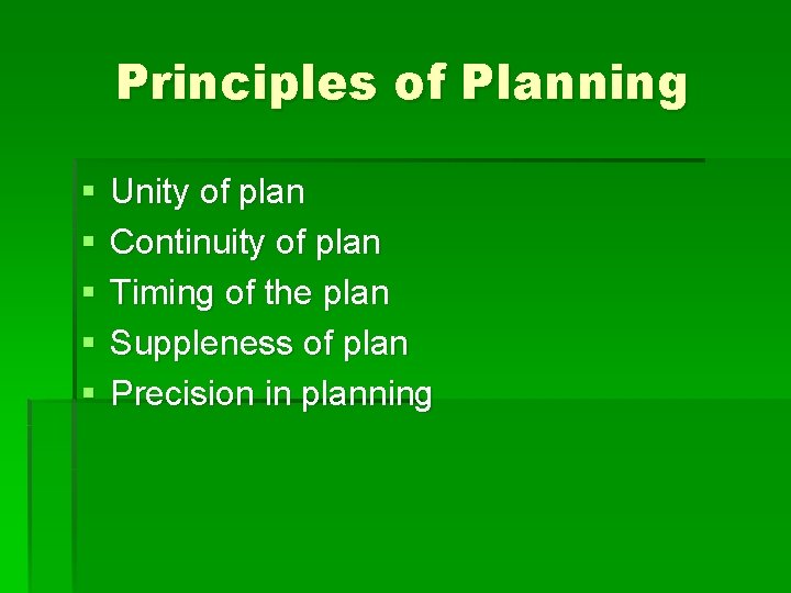 Principles of Planning § § § Unity of plan Continuity of plan Timing of