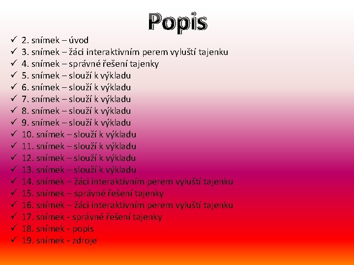 ü ü ü ü ü Popis 2. snímek – úvod 3. snímek – žáci