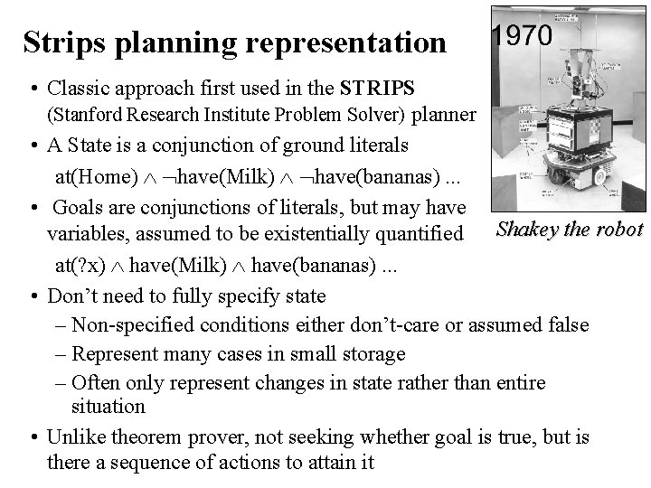 Strips planning representation • Classic approach first used in the STRIPS (Stanford Research Institute