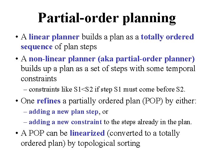 Partial-order planning • A linear planner builds a plan as a totally ordered sequence