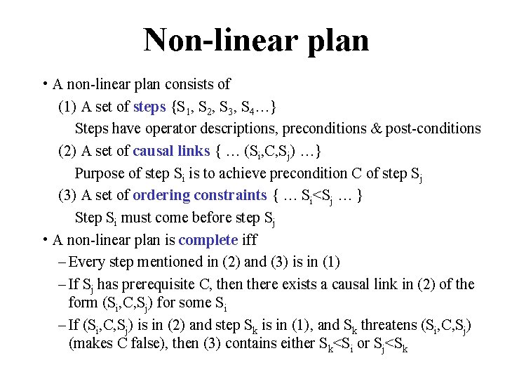 Non-linear plan • A non-linear plan consists of (1) A set of steps {S