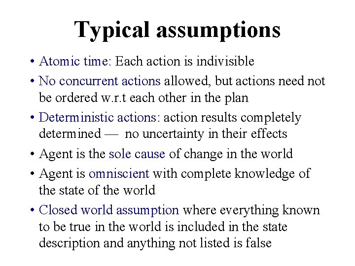 Typical assumptions • Atomic time: Each action is indivisible • No concurrent actions allowed,